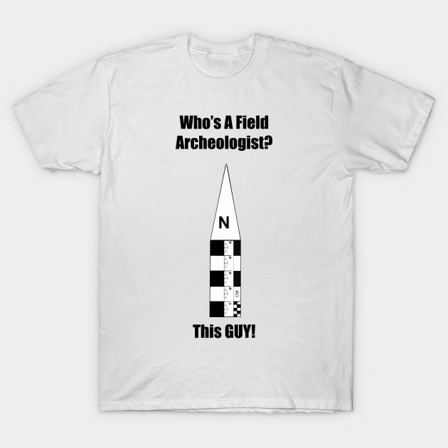 Field Archeologist Guy T-Shirt by In-Situ